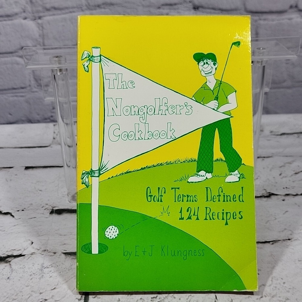 The nongolfers cookbook: Golf language explained with 124 tested recipes - GOOD